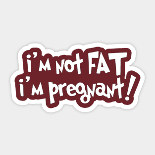 i'm not fat i'm pregnant Sticker